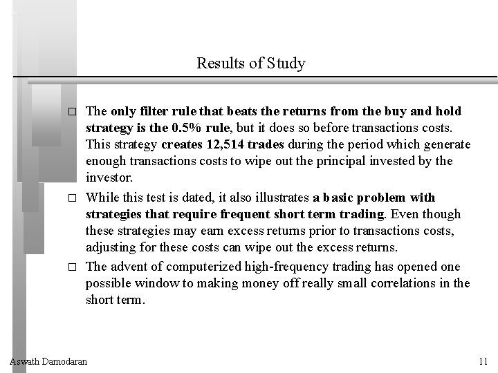 Results of Study � � � The only filter rule that beats the returns