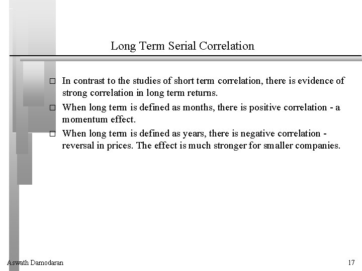 Long Term Serial Correlation � � � In contrast to the studies of short