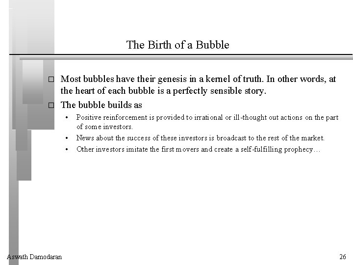 The Birth of a Bubble � � Most bubbles have their genesis in a