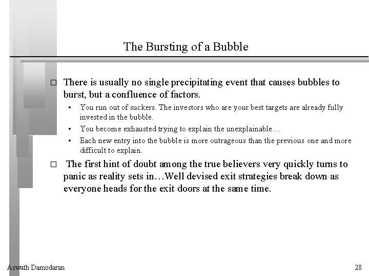 The Bursting of a Bubble � There is usually no single precipitating event that