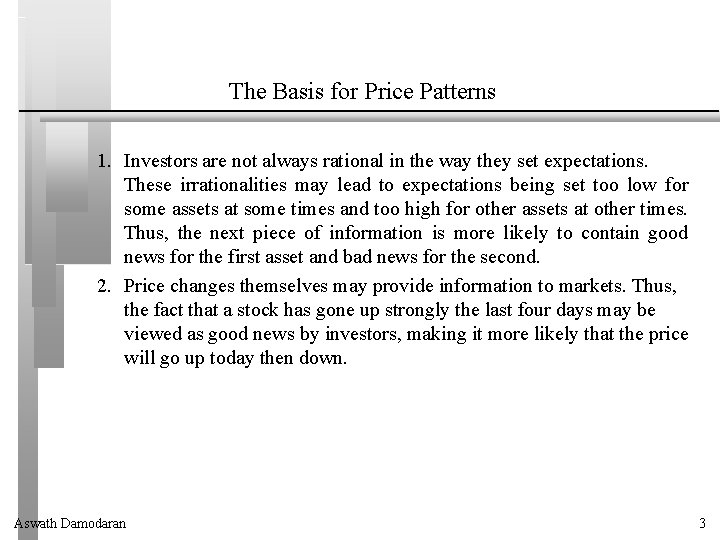 The Basis for Price Patterns 1. Investors are not always rational in the way