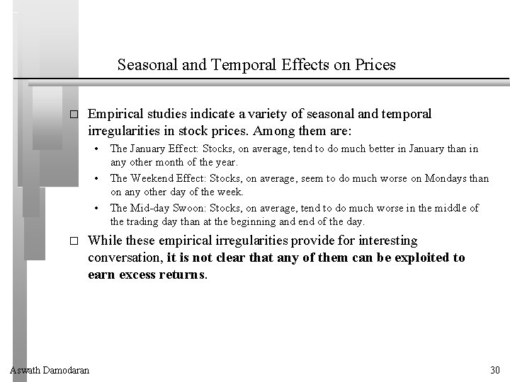 Seasonal and Temporal Effects on Prices � Empirical studies indicate a variety of seasonal