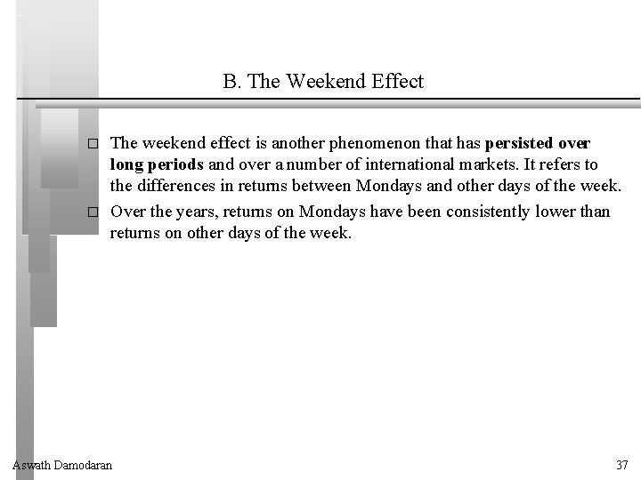 B. The Weekend Effect � � The weekend effect is another phenomenon that has