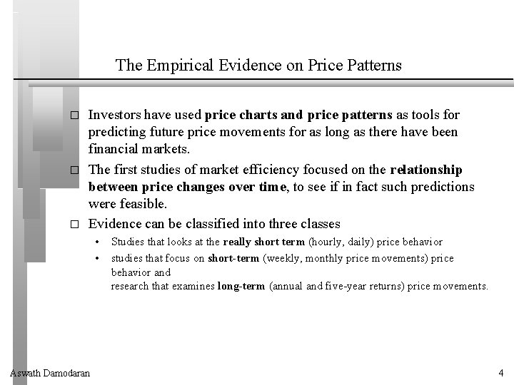 The Empirical Evidence on Price Patterns � � � Investors have used price charts