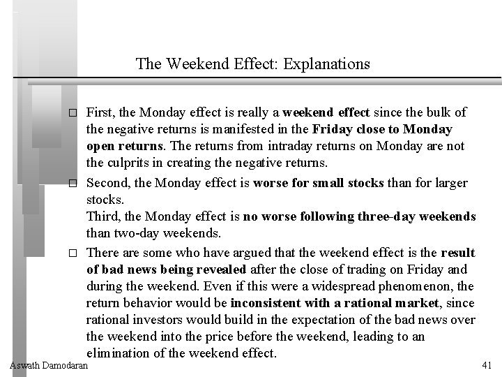 The Weekend Effect: Explanations � � � First, the Monday effect is really a