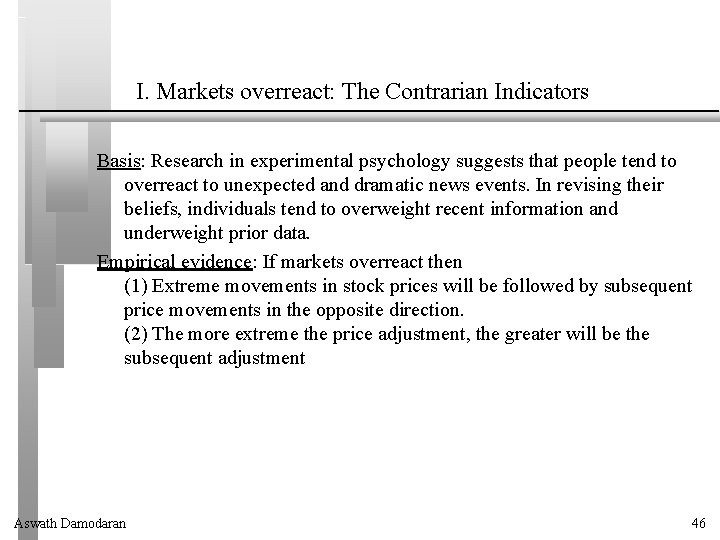 I. Markets overreact: The Contrarian Indicators Basis: Research in experimental psychology suggests that people