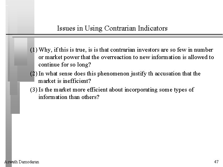 Issues in Using Contrarian Indicators (1) Why, if this is true, is is that