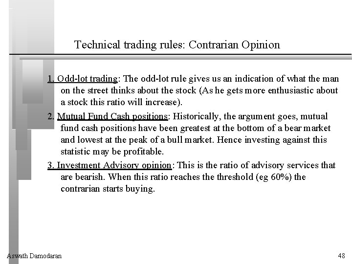 Technical trading rules: Contrarian Opinion 1. Odd-lot trading: The odd-lot rule gives us an