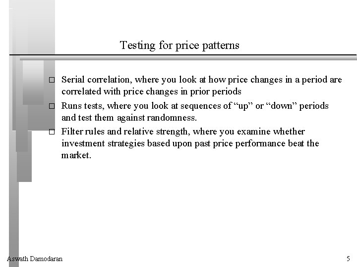 Testing for price patterns � � � Serial correlation, where you look at how