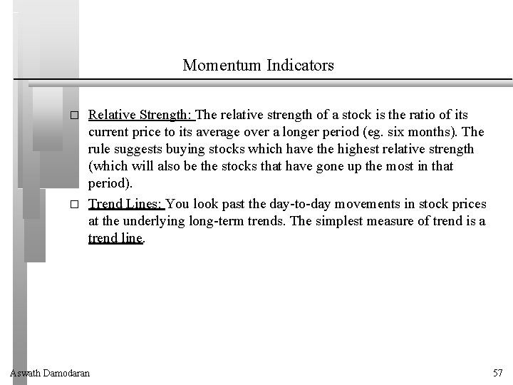 Momentum Indicators � � Relative Strength: The relative strength of a stock is the