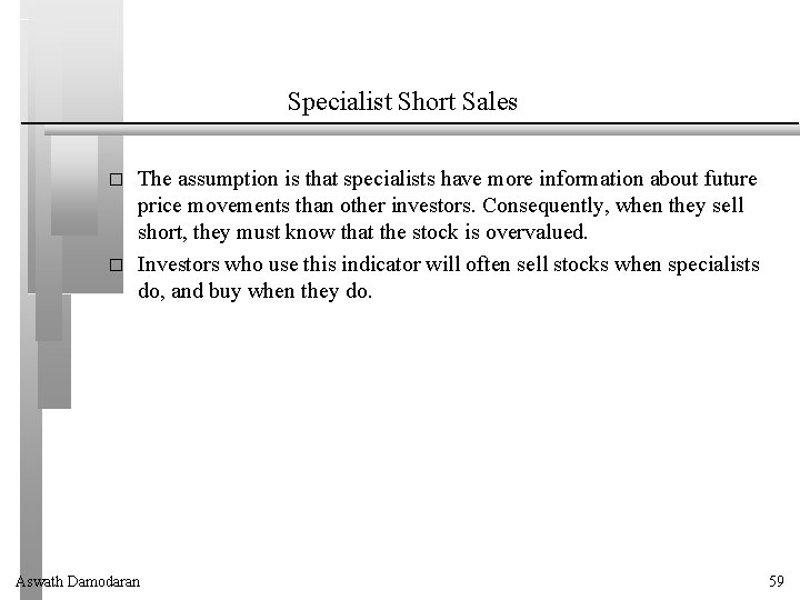 Specialist Short Sales � � The assumption is that specialists have more information about