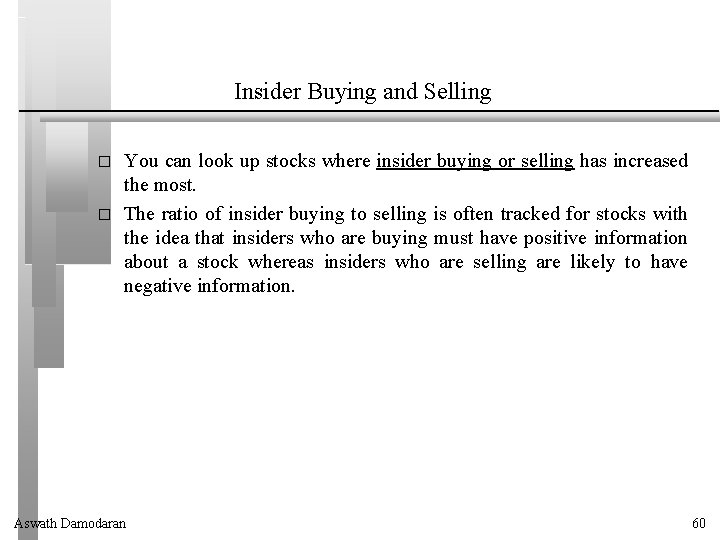 Insider Buying and Selling � � You can look up stocks where insider buying