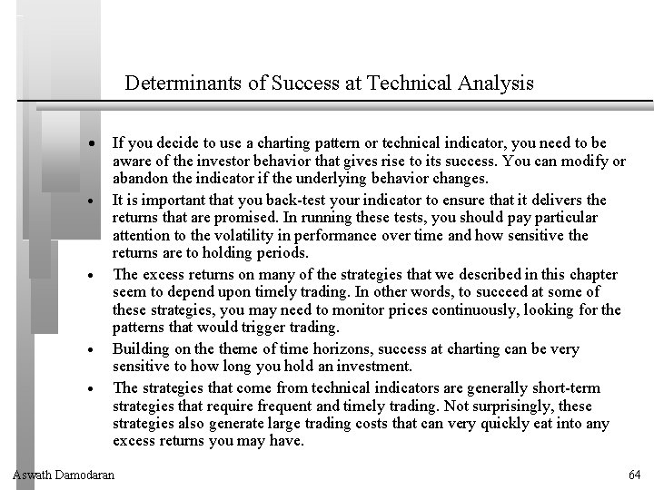 Determinants of Success at Technical Analysis If you decide to use a charting pattern