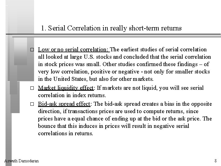 1. Serial Correlation in really short-term returns � � � Low or no serial
