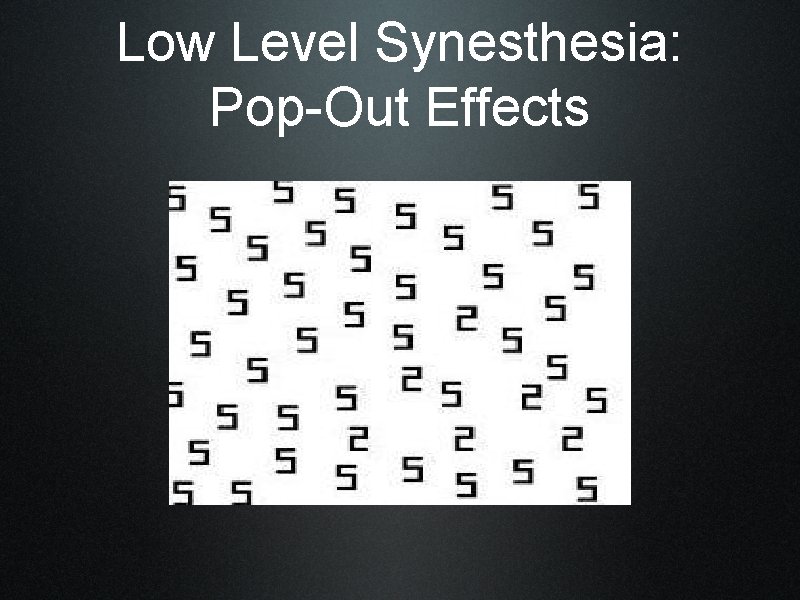 Low Level Synesthesia: Pop-Out Effects 