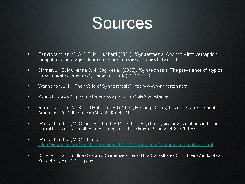 Sources • Ramachandran, V. S. & E. M. Hubbard (2001), "Synaesthesia: A window into