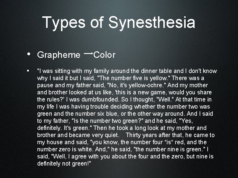 Types of Synesthesia • Grapheme Color • "I was sitting with my family around