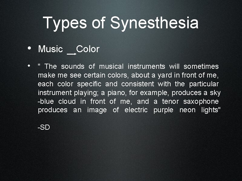 Types of Synesthesia • Music Color • " The sounds of musical instruments will
