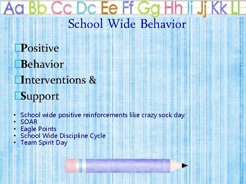 School Wide Behavior �Positive �Behavior �Interventions & �Support • • • School wide positive