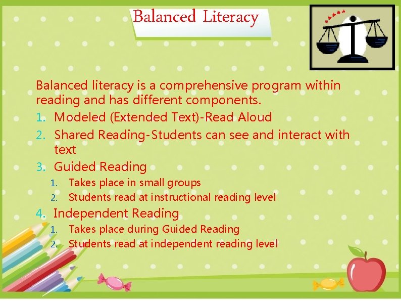 Balanced Literacy Balanced literacy is a comprehensive program within reading and has different components.