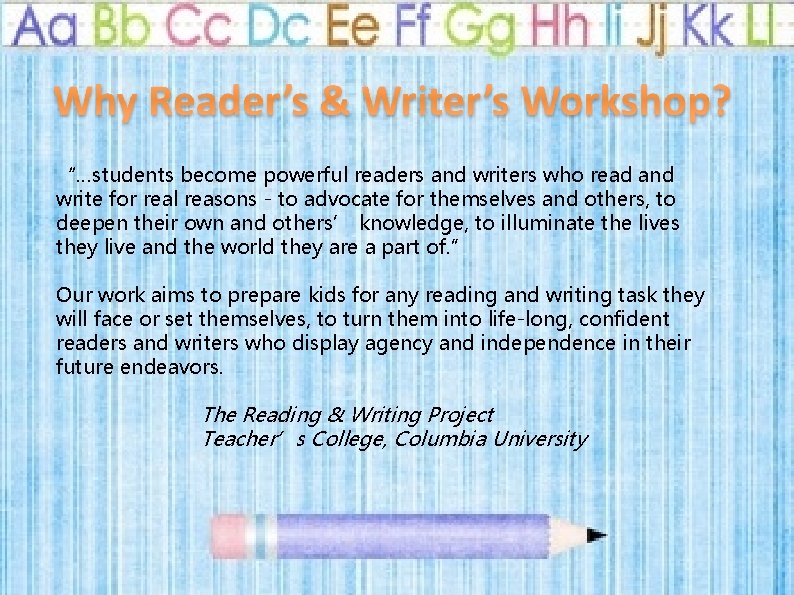 “…students become powerful readers and writers who read and write for real reasons -