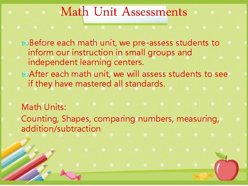 Math Unit Assessments Before each math unit, we pre-assess students to inform our instruction