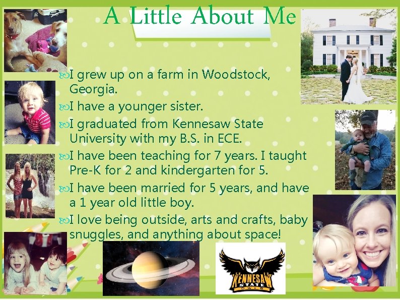 A Little About Me I grew up on a farm in Woodstock, Georgia. I