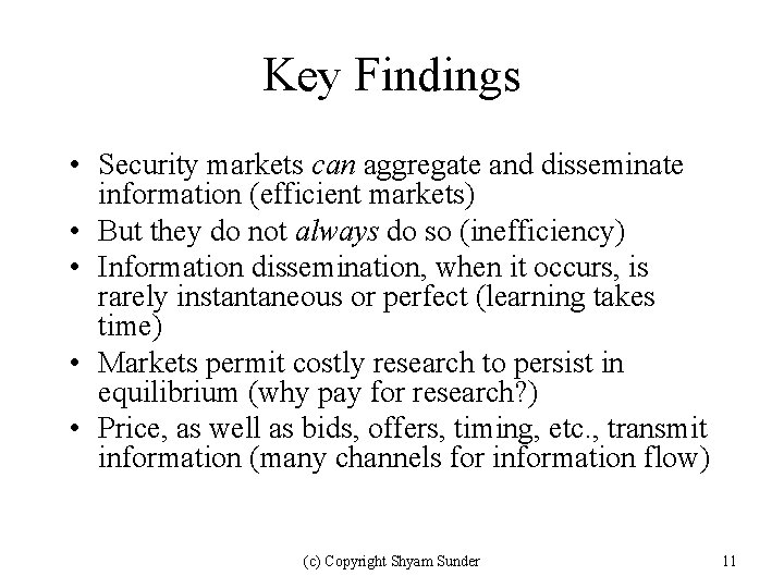 Key Findings • Security markets can aggregate and disseminate information (efficient markets) • But