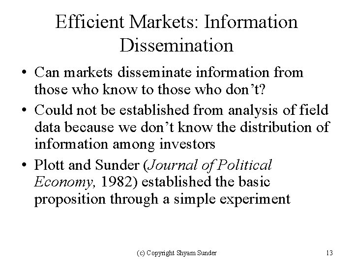 Efficient Markets: Information Dissemination • Can markets disseminate information from those who know to