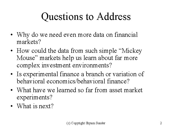 Questions to Address • Why do we need even more data on financial markets?