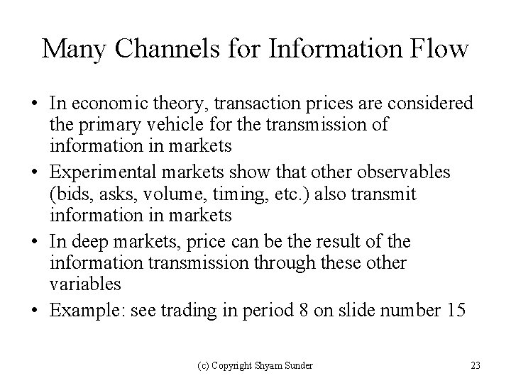 Many Channels for Information Flow • In economic theory, transaction prices are considered the