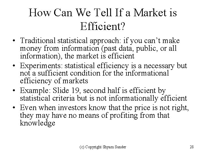 How Can We Tell If a Market is Efficient? • Traditional statistical approach: if