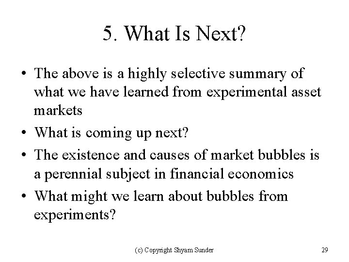 5. What Is Next? • The above is a highly selective summary of what