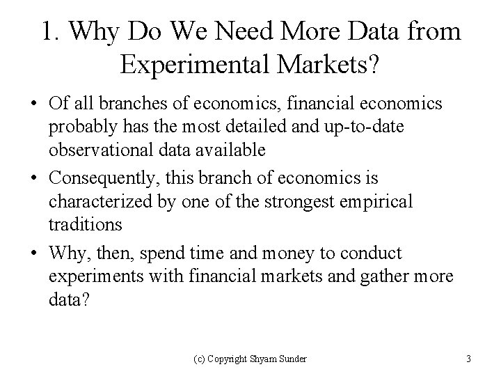 1. Why Do We Need More Data from Experimental Markets? • Of all branches