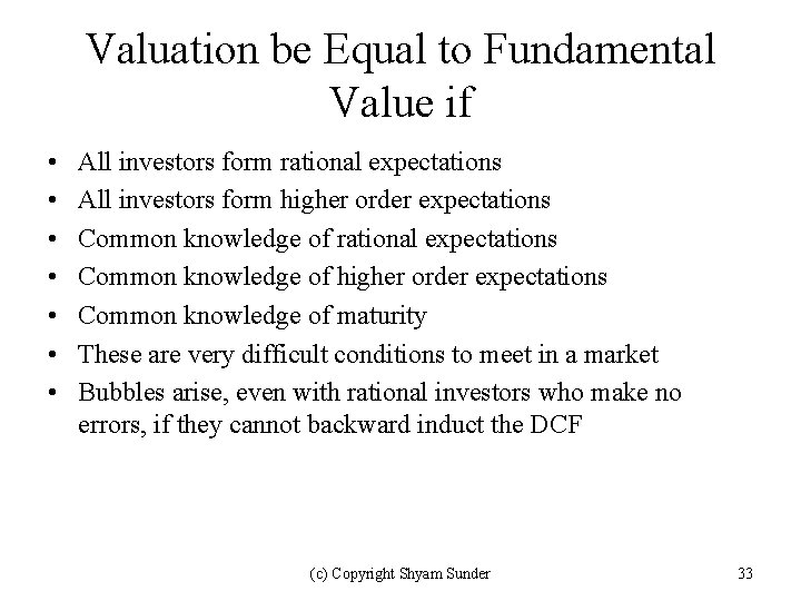 Valuation be Equal to Fundamental Value if • • All investors form rational expectations