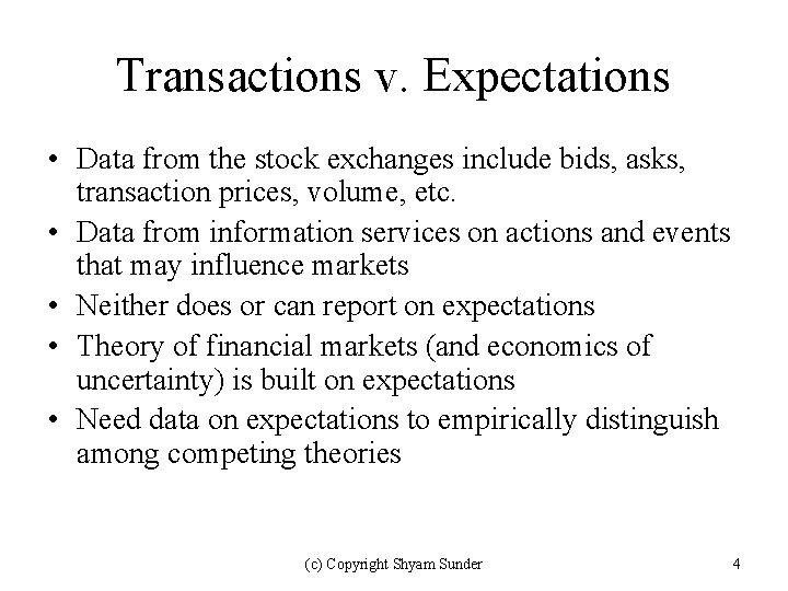 Transactions v. Expectations • Data from the stock exchanges include bids, asks, transaction prices,