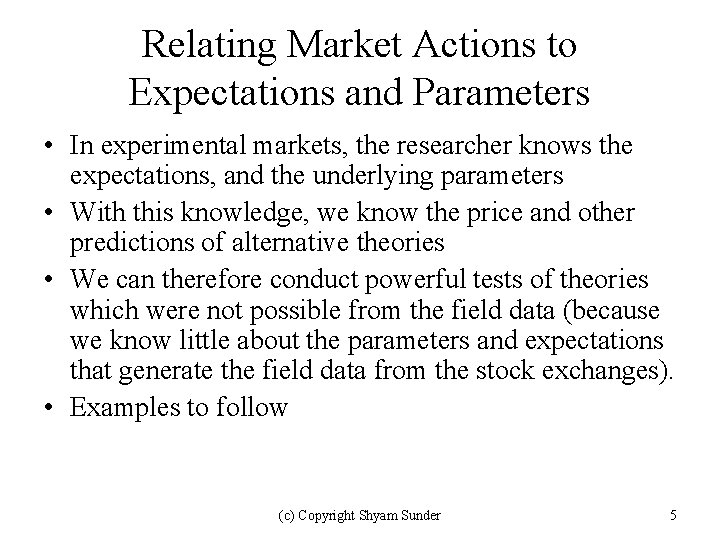 Relating Market Actions to Expectations and Parameters • In experimental markets, the researcher knows