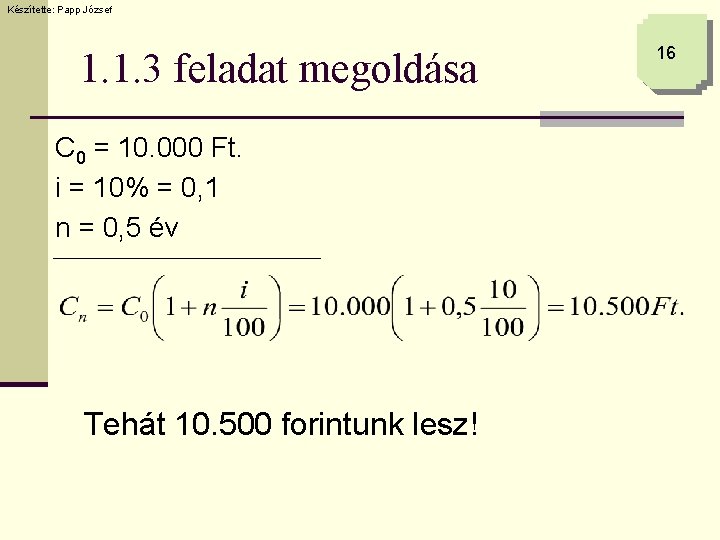 Készítette: Papp József 1. 1. 3 feladat megoldása C 0 = 10. 000 Ft.