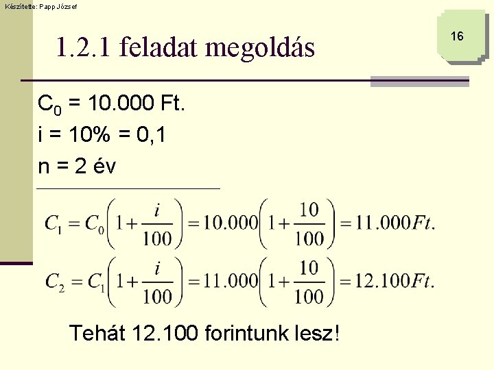 Készítette: Papp József 1. 2. 1 feladat megoldás C 0 = 10. 000 Ft.