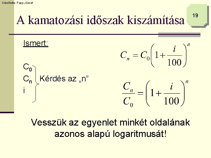 Készítette: Papp József A kamatozási időszak kiszámítása Ismert: C 0 Cn Kérdés az „n”