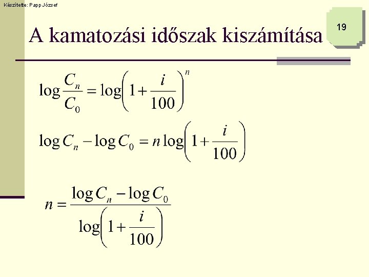 Készítette: Papp József A kamatozási időszak kiszámítása 19 