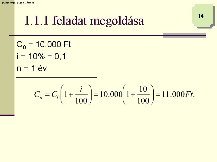 Készítette: Papp József 1. 1. 1 feladat megoldása C 0 = 10. 000 Ft.