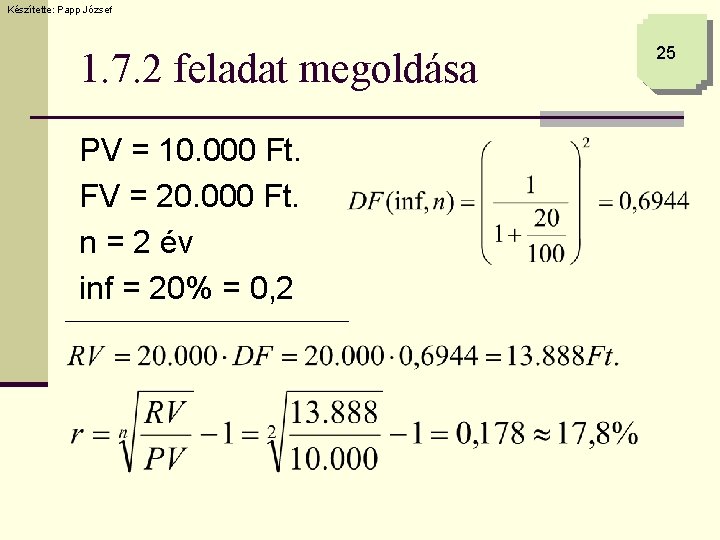 Készítette: Papp József 1. 7. 2 feladat megoldása PV = 10. 000 Ft. FV