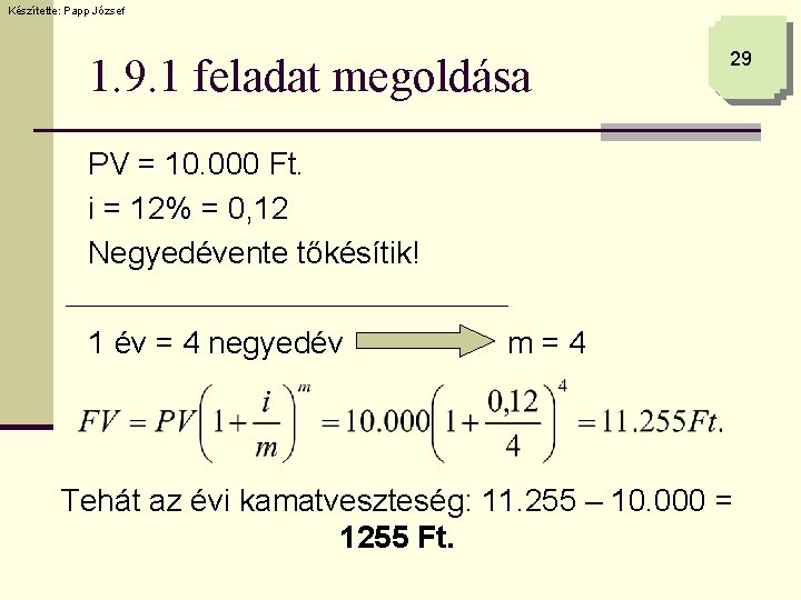 Készítette: Papp József 1. 9. 1 feladat megoldása 29 PV = 10. 000 Ft.