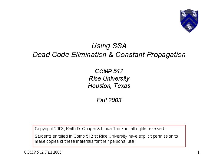 Using SSA Dead Code Elimination & Constant Propagation COMP 512 Rice University Houston, Texas