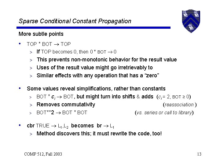 Sparse Conditional Constant Propagation More subtle points • TOP * BOT TOP If TOP