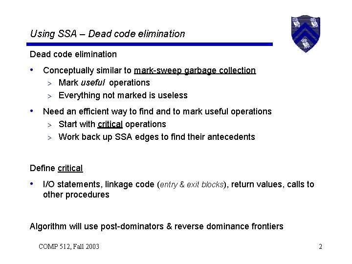 Using SSA – Dead code elimination • Conceptually similar to mark-sweep garbage collection Mark