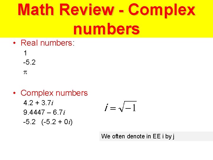 Math Review - Complex numbers • Real numbers: 1 -5. 2 • Complex numbers