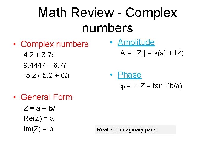 Math Review - Complex numbers • Complex numbers 4. 2 + 3. 7 i