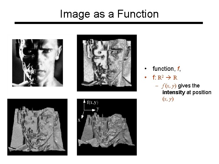 Image as a Function • function, f, • f: R 2 R – f